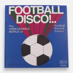 Football Disco - The Unbelievable World Of Football Record Covers